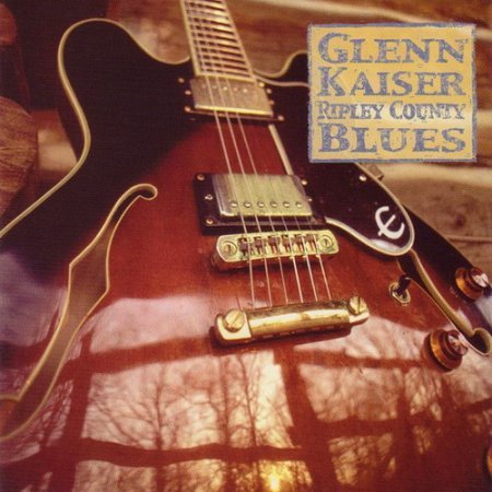 GLENN KAISER BAND - RIPLEY COUNTY BLUES (2002)+ALL MY DAYS (1993)